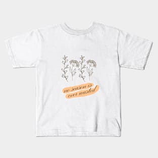 No Season is Ever Wasted Kids T-Shirt